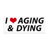 I HEART Aging & Dying sticker